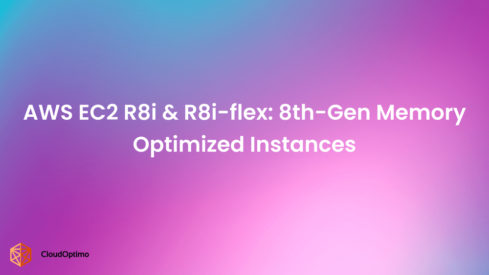 AWS EC2 R8i & R8i-flex: 8th-Gen Memory Optimized Instances