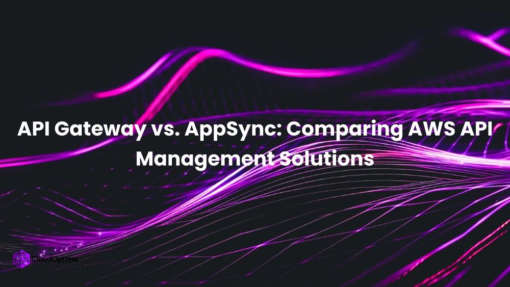 API Gateway vs. AppSync: Comparing AWS API Management Solutions