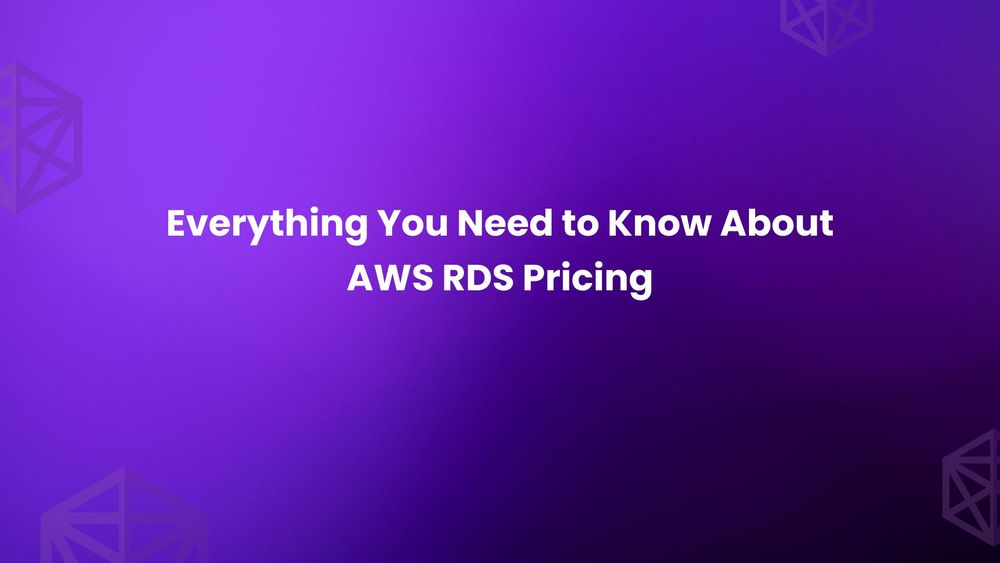 Everything You Need to Know About AWS RDS Pricing