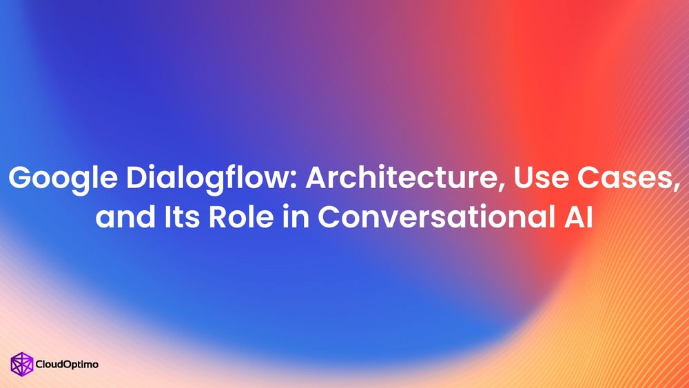 dialogflow Images High Quality Grahic Google Dialogflow: Architecture, Use Cases, and Its Role in ...