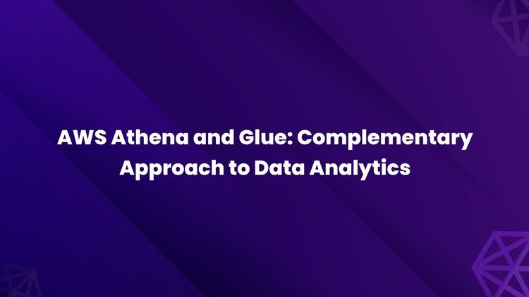 AWS Athena and Glue Complementary Approach to Data Analytics.jpg