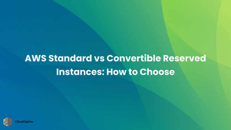 AWS Standard vs Convertible Reserved Instances: How to Choose
