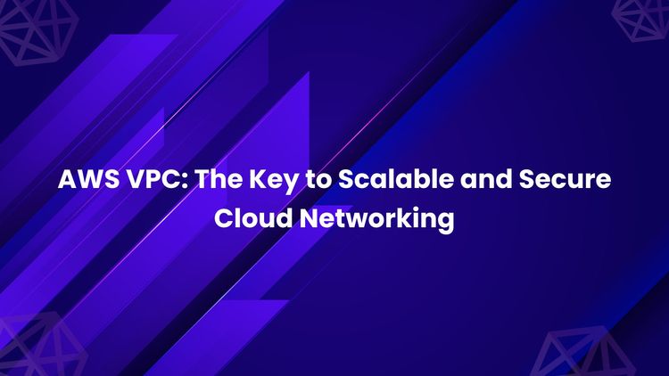 AWS VPC_ The Key to Scalable and Secure Cloud Networking