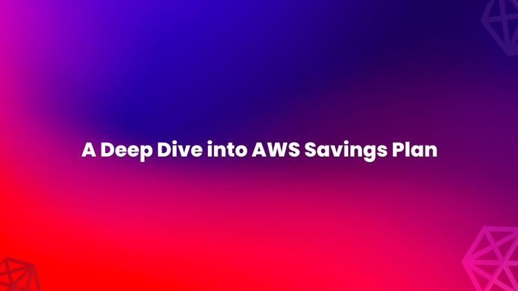 A Deep Dive into AWS Savings Plan.jpg