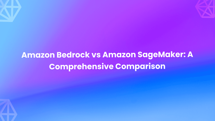 Amazon Bedrock vs Amazon SageMaker