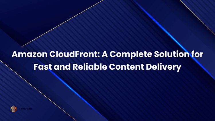 Amazon CloudFront_ A Complete Solution for Fast and Reliable Content Delivery