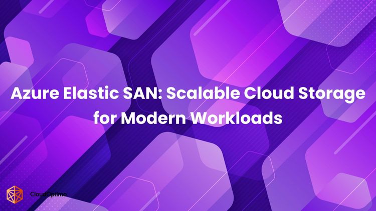 Azure Elastic SAN: Scalable Cloud Storage for Modern Workloads