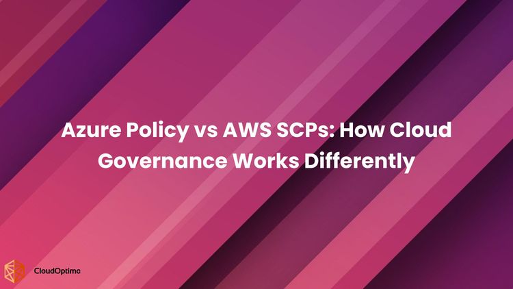 Azure Policy vs AWS SCPs: How Cloud Governance Works Differently