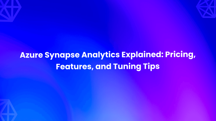 Azure Synapse Analytics Explained: Pricing, Features, and Tuning Tips