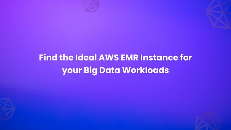Find the Ideal AWS EMR Instance for you Big Data Workloads.png