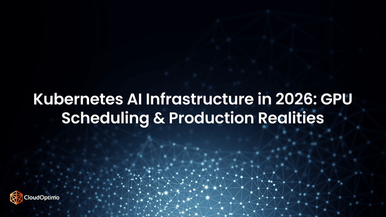 Kubernetes AI Infrastructure in 2026: GPU Scheduling & Production Realities