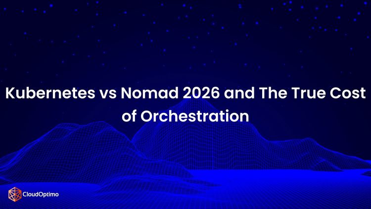 Kubernetes vs Nomad 2026 and The True Cost of Orchestration