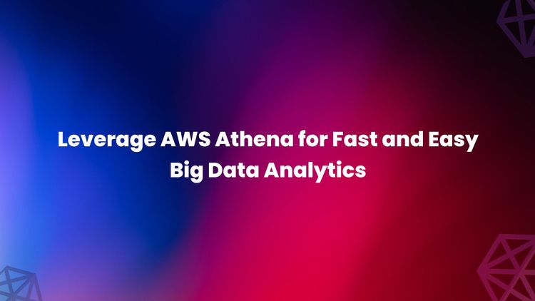 Leverage AWS Athena for Fast and Easy Big Data Analytics.jpg