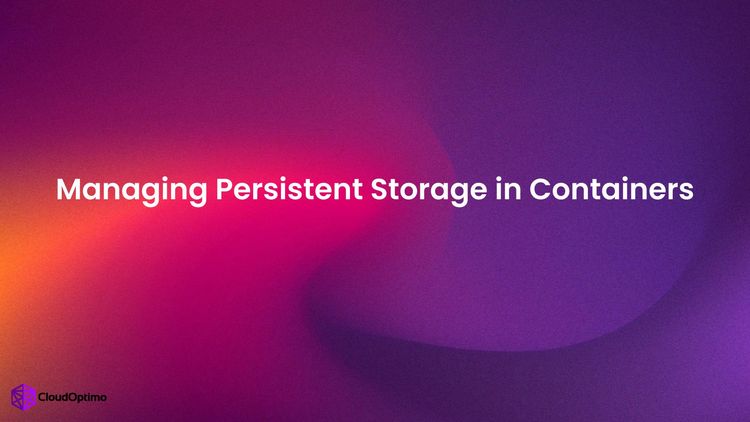 Managing Persistent Storage in Containers