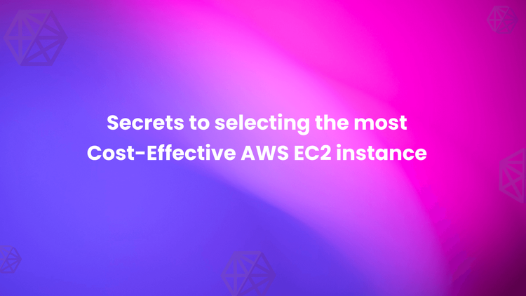 Secrets to selecting the most Cost-Effective AWS EC2 instance.png