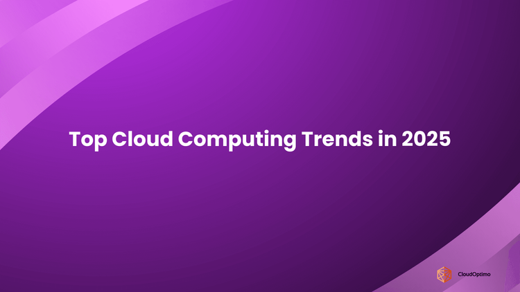 Top Cloud Computing Trends in 2025