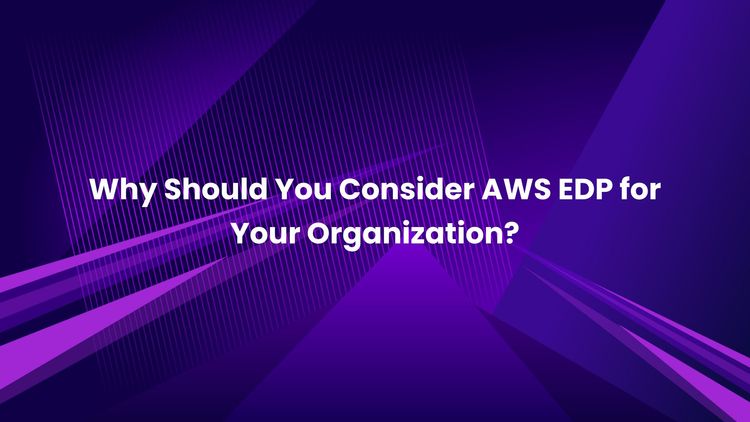 Why Should You Consider AWS EDP for Your Organization_.jpg