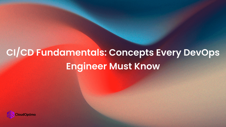 CI-CD Fundamentals: Concepts Every Software/DevOps Engineer Must Know