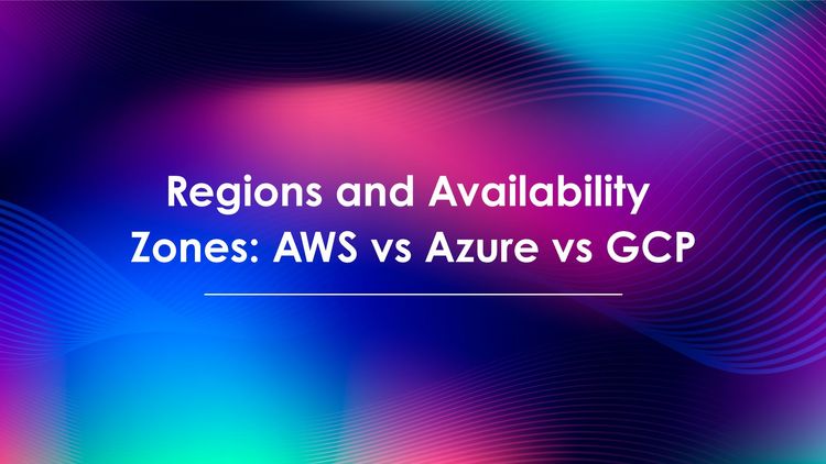 regions-and-availability-zones-aws-azure-gcp